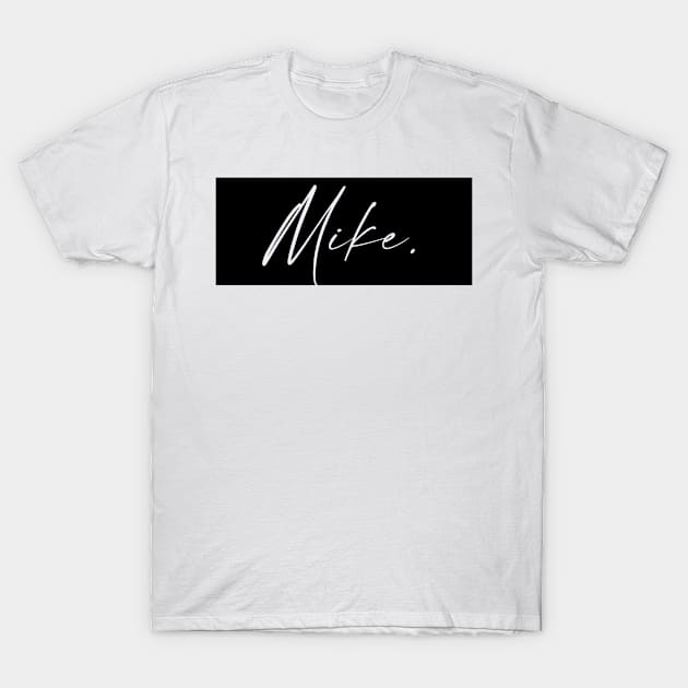 Mike Name, Mike Birthday T-Shirt by flowertafy